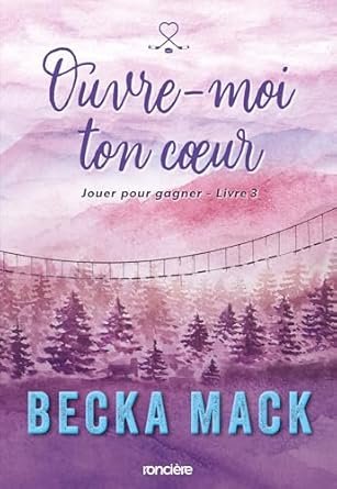 Becka Mack - Jouer pour gagner, Tome 3 : Ouvre-moi ton cœur