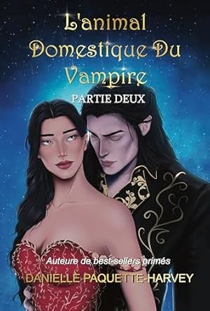 Danielle Paquette-Harvey - L'animal domestique du vampire - Partie Deux