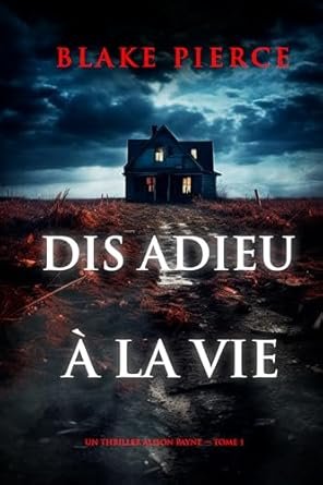 Blake Pierce - Dis adieu à la vie