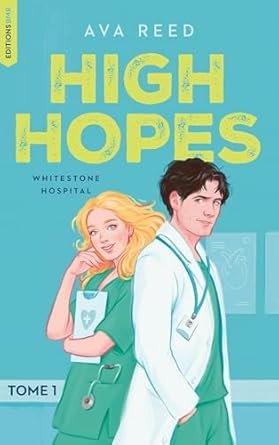 Ava Reed - Whitestone Hospital, Tome 1 : High Hopes