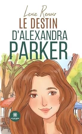 Lexie Renoir - Le destin d’Alexandra Parker