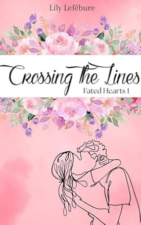 Lily Lefébure - Crossing the lines: Fated Hearts