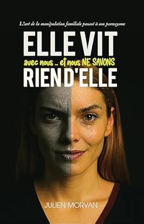 Julien Morvan - Elle vit avec nous… et nous ne savons rien d'elle