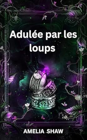 Amelia Shaw - Adulée par les loups