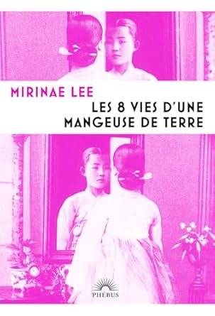 Lee Mirinae - Les 8 vies d'une mangeuse de terre