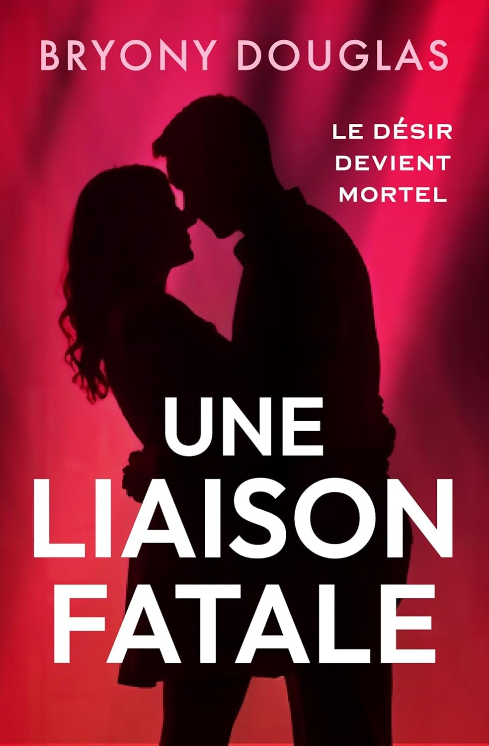 Bryony Douglas - UNE LIAISON FATALE