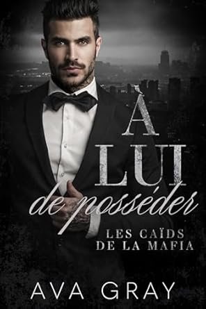 Ava Gray - Les Caïds de la mafia, Tome 4 : À lui de posséder