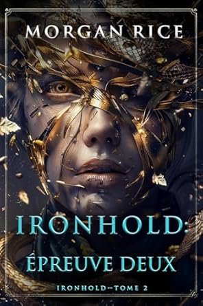 Morgan Rice - Ironhold : Épreuve deux