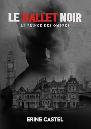 Erine Castel - Le Ballet Noir - Le Prince des Ombres