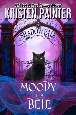 Kristen Painter - Shadowvale, Tome 4 : Moody et la bête