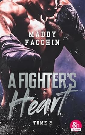 Maddy Facchin - A Fighter’s Heart,Tome 2