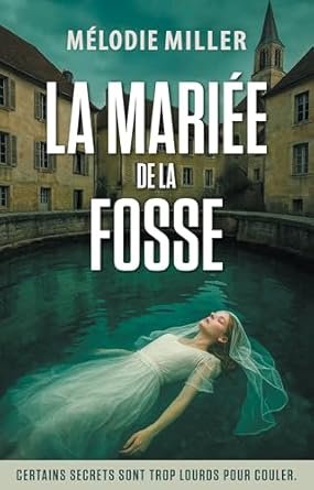 Mélodie Miller - La mariée de la fosse
