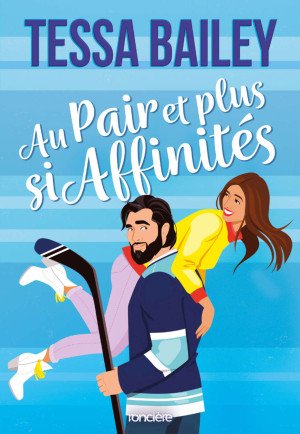 Tessa Bailey - Au pair et plus si affinités