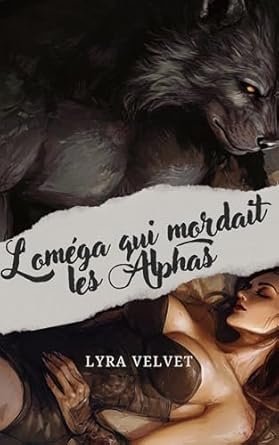 Lyra Velvet - L'oméga qui mordait les alphas