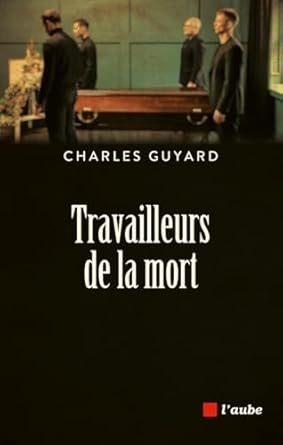 Charles Guyard - Travailleurs de la mort