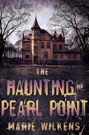 Marie Wilkens - The Haunting of Pearl Point