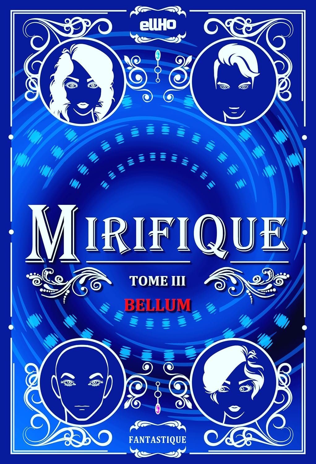 Ellho - Mirifique, Tome 3 : Bellum
