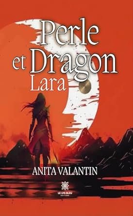 Anita Valantin - Perle et Dragon: Lara