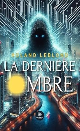 Roland Leblond - La dernière ombre
