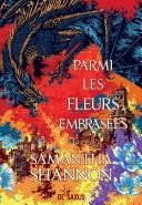 Samantha Shannon - Parmi les fleurs embrasées