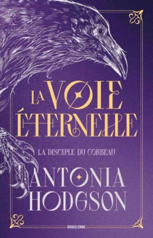 Antonia Hodgson - La Voie éternelle, Tome 1 : La Disciple du corbeau