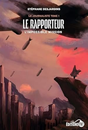 Stéphane Desjardins - Le Rapporteur: L'impossible mission