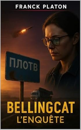 Franck Platon - OSINT, Tome 2: Bellingcat L'Enquête