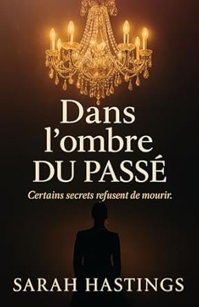 Sarah Hastings - Dans l'ombre du passé