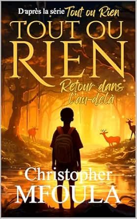 Christopher Mfoula - Tout ou Rien : Retour dans l’Au-delà