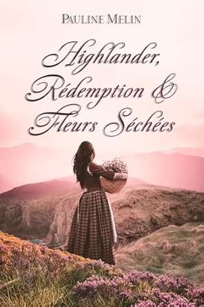 Pauline Melin - Highlander, Rédemption & Fleurs Séchées