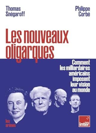 Thomas Snégaroff ,Philippe Corbé - Les nouveaux oligarques