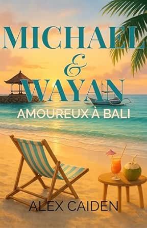 Alex Caiden - Michael & Wayan: Amoureux à Bali