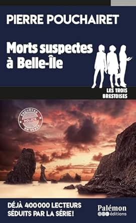 Pierre Pouchairet - Morts suspectes à Belle-Île