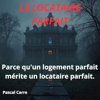 Pascal Carre - Le Locataire Parfait