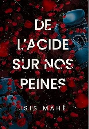 Isis MAHE - De l'acide sur nos peines