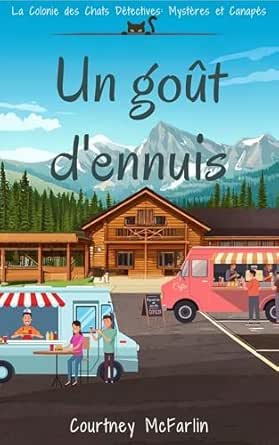 Courtney McFarlin - Un goût d'ennuis: La Colonie des Chats Détectives