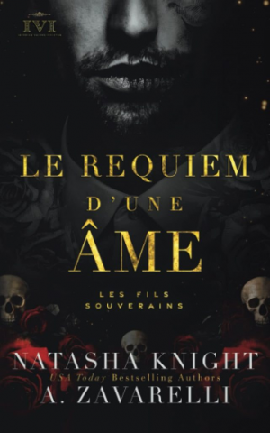 A. Zavarelli, Natasha Knight – Les Fils souverains, Tome 1 : Le Requiem dune âme