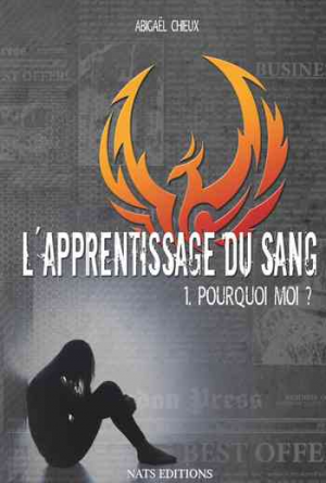 Abigael Chieux – L’Apprentissage du Sang, Tome 1 : Pourquoi Moi ?