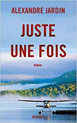 Alexandre Jardin – Juste une fois