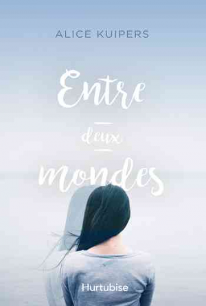 Alice Kuipers – Entre Deux Mondes