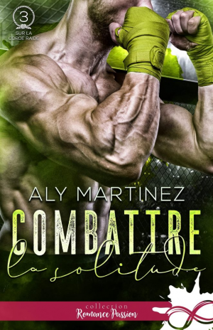 Aly Martinez – Sur la corde raide, Tome 3 : Combattre la solitude