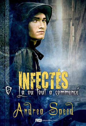 Andrea Speed – Infectés, Tome 0.5 : Là où tout a commencé