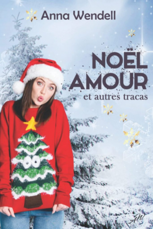 Anna Wendell – Noël, amour et autres tracas