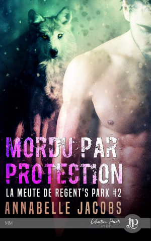 Annabelle Jacobs – La Meute de Regent’s Park, Tome 2 : Mordu par protection