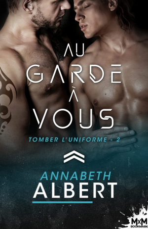 Annabeth Albert – Tomber l’uniforme, Tome 2 : Au garde à vous