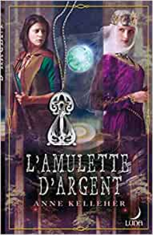 Anne Kelleher – Les portes de l’Outremonde, tome 2 : L’amulette d’argent