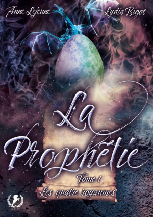 Anne Lejeune, Lydia Bigot – La prophétie, Tome 1 : Les quatre royaumes