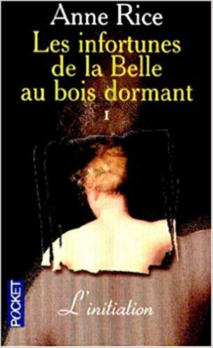 Anne Rice – Les infortunes de la Belle au bois dormant, tome 1 : L’initiation