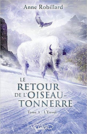 Anne Robillard – Le Retour de L’oiseau-Tonnerre 03: L’envol