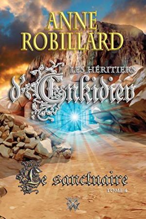 Anne Robillard – Les Héritiers d’Enkidiev 04 : Le sanctuaire